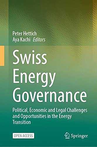 Swiss energy governance : political, economic and legal challenges and opportunities in the energy transition